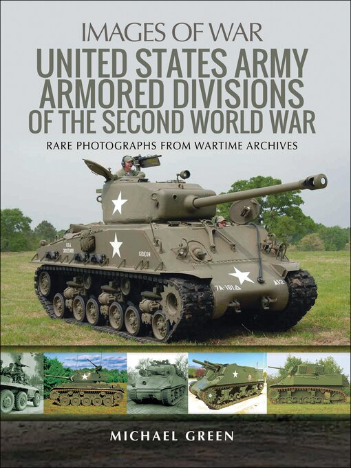 Title details for United States Army Armored Divisions of the Second World War by Michael Green - Available
